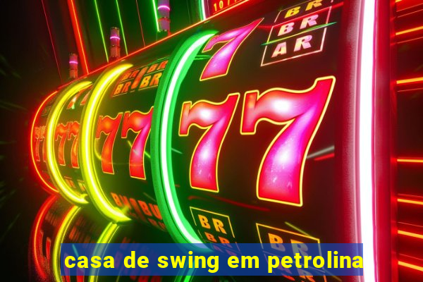 casa de swing em petrolina